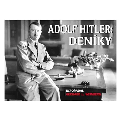 Adolf Hitler: Deníky (Gerhard L. Weinberg)