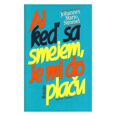 Aj keď sa smejem, je mi do plaču (Johannes Mario Simmel) (slovensky)