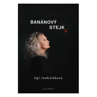 Banánový stejk (Agi Jankuláková) (slovensky)