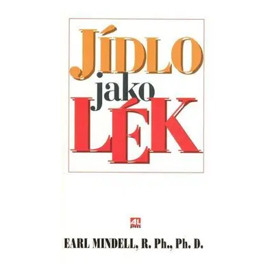 Jídlo jako lék (Earl Mindell)