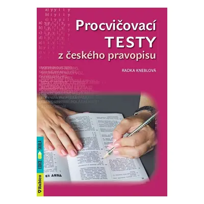 Procvičovací testy z českého pravopisu (Radka Kneblova)