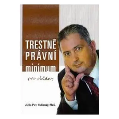 Trestněprávní minimum pro občany (Petr Hulinský)