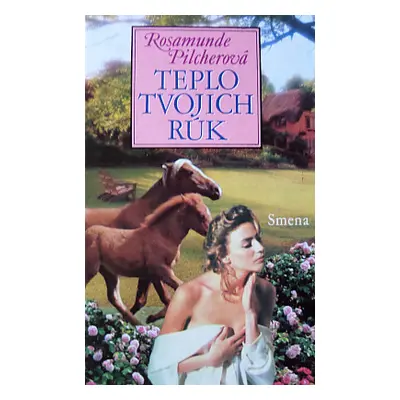 Teplo tvojich rúk (Rosamunde Pilcher) (slovensky)