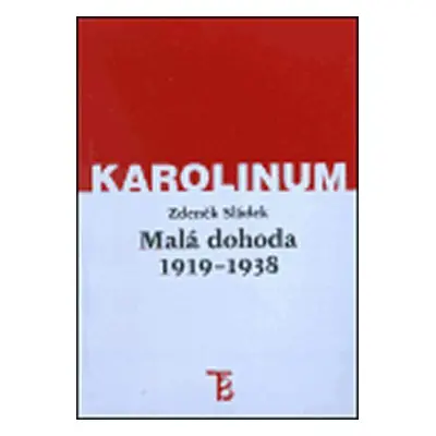 Malá dohoda 1919 - 1938 (Zdeněk Sládek)