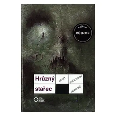 Hrůzný stařec : deset světových horrorů (Martin Stejskal)