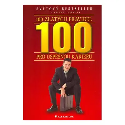 100 zlatých pravidel pro úspěšnou kariéru (Richard Templar)