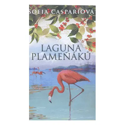 Argentinská sága 2: Laguna plameňáků (Sofia Caspariová)