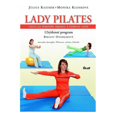 Lady Pilates - Cesta za zdravím, krásou a štíhlou linií (Július Kazimír)