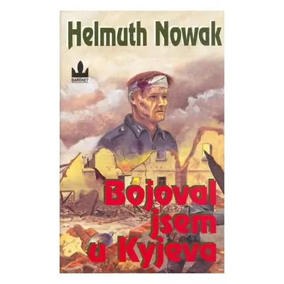 Bojoval jsem u Kyjeva (Helmuth Nowak)