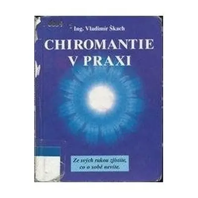 Chiromantie v praxi (Vladimír Škach)