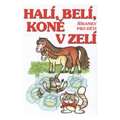 Halí, belí, koně v zelí (Zdenka Talpová)