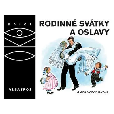 Rodinné svátky a oslavy (Alena Vondrušková)