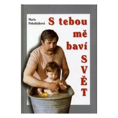 S Tebou mě baví svět (Marie Poledňáková)