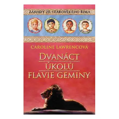 Dvanáct úkolů Flavie Geminy (Caroline Lawrencová)