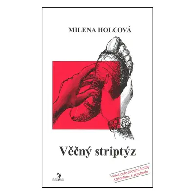 Věčný striptýz (Milena Holcová)