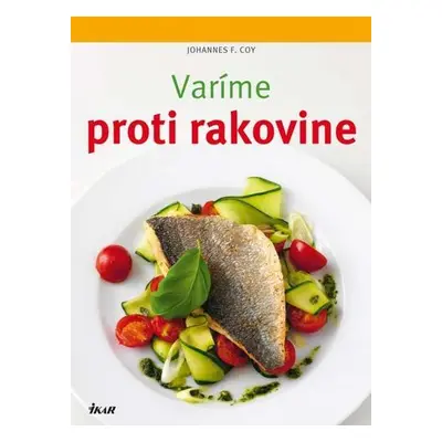 Varíme proti rakovine (Coy Johannes F.) (slovensky)