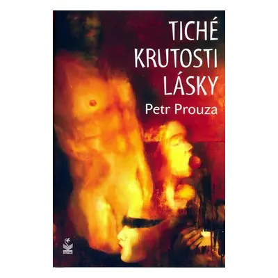 Tiché krutosti lásky (Petr Prouza)