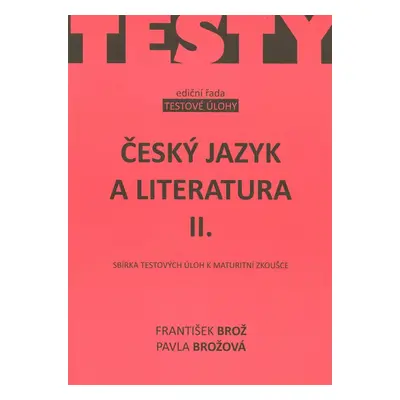 Český jazyk a literatura IIsbírka testových úloh k maturitě (František Brož)