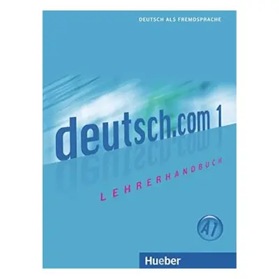 Deutsch.com 1: Lehrerhandbuch (Monika Bayón Eder)