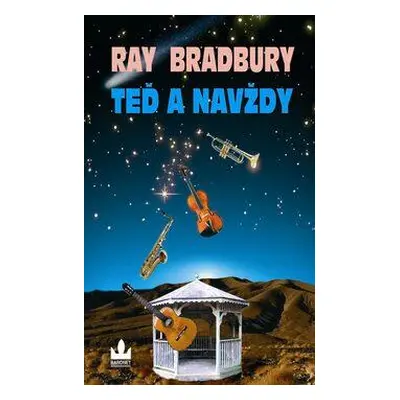 Bradbury Ray: Teď a navždy (Ray Bradbury)