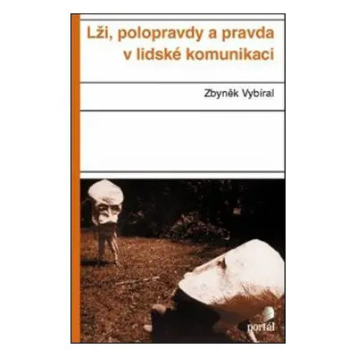 Lži, polopravdy a pravda v lidské komunikaci (Zbyněk Vybíral)