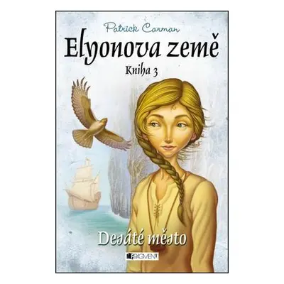 Elyonova země – Desáté město (Patrick Carman)