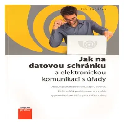 Jak na datovou schránku a elektronickou komunikaci s úřady (Jiří Lapáček)