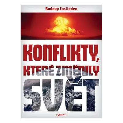 Konflikty, které změnily svět (Rodney Castleden)