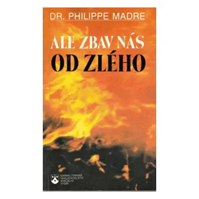 Ale zbav nás od zlého (Philippe Madre)