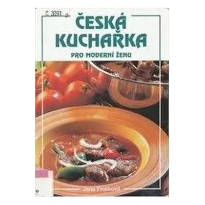 Česká kuchařka pro moderní ženu (Jana Frolíková)