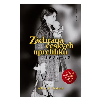 Záchrana českých uprchlíků 1938 - 39 (William R. Chadwick)