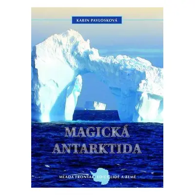 Magická Antarktida (Karin Pavlosková)