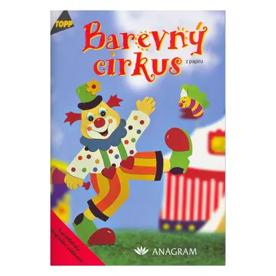 Barevný cirkus z papíru - TOPP (Anja Ritterhoff)