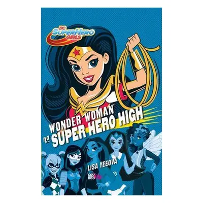 Wonder Woman a Super Hero High (Lisa Yeeová)