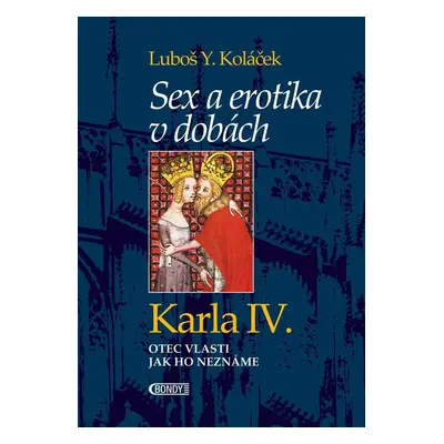 Sex a erotika v dobách Karla IV. (Luboš Y. Koláček)