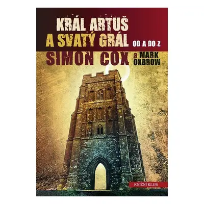 Král Artuš a Svatý grál - Od A do Z (Simon Cox)