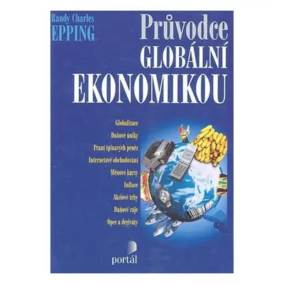 Průvodce globální ekonomikou (Randy Charles Epping)