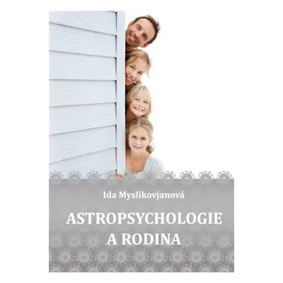 Astropsychologie a rodina (Ida Myslikovjanová)