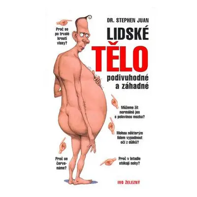 Lidské tělo podivuhodné a záhadné (Stephen Juan)