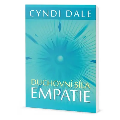 Duchovní síla empatie (Cindy Dale)