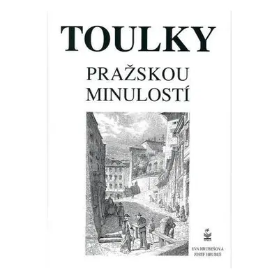 Toulky pražskou minulostí (Eva Hrubešová)