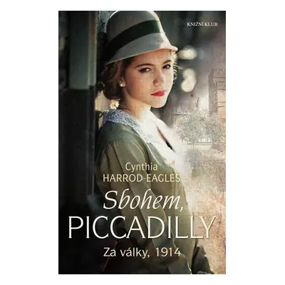 Za války, 1914: Sbohem, Piccadilly - 1. díl trilogie (Cynthia Harrod-Eagles)