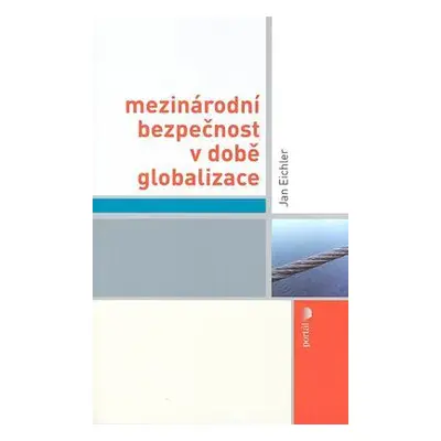 Mezinárodní bezpečnost v době globalizace (Jan Eichler)