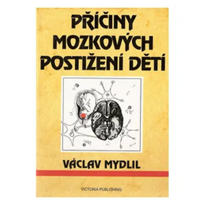 Příčiny mozkových postižení dětí (Václav Mydlil)