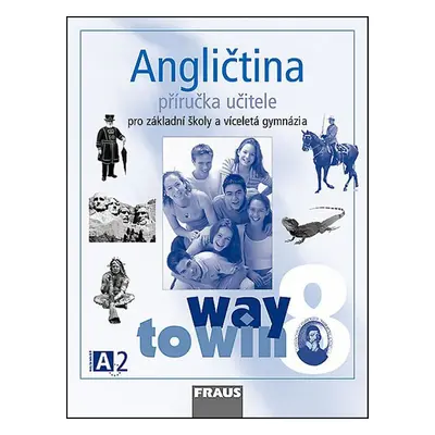 Angličtina 8 Way to win - příručka učitele - pro základní školy a víceletá gymnázia (Lucie Beták