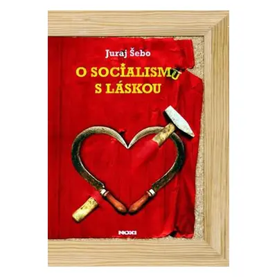 O socialismu s láskou (Juraj Šebo)