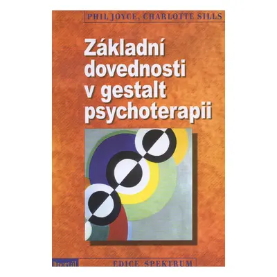 Základní dovednosti v gestalt psychoterapii (Phil Joyce)