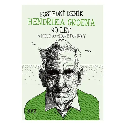 Poslední deník Hendrika Groena: Vesele do cílové rovinky - Hendrik Groen (Hendrik Groen)