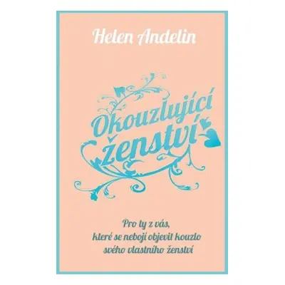 Okouzlující ženství (Helen Andelin)