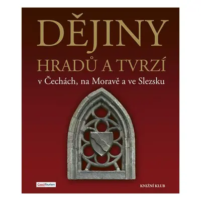 Dějiny hradů a tvrzí v Čechách, na Moravě a ve Slezsku (Vladimír Soukup)